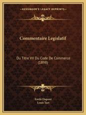 Commentaire Legislatif - Emile DuPont (author), Louis Tart (author)