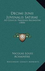 Decimi Junii Juvenalis Satirae - Nicolas Louis Achaintre (author)