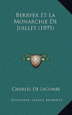 Berryer Et La Monarchie De Juillet (1895) - Charles De Lacombe (author)