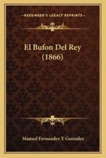 El Bufon Del Rey (1866) - Manuel Fernandez y Gonzalez (author)