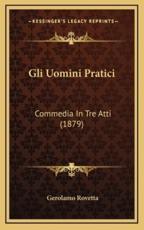 Gli Uomini Pratici - Gerolamo Rovetta (author)