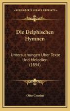 Die Delphischen Hymnen - Otto Crusius (author)