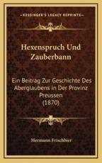 Hexenspruch Und Zauberbann - Hermann Frischbier