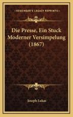 Die Presse, Ein Stuck Moderner Versimpelung (1867) - Joseph Lukas (author)