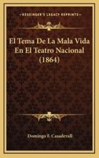 El Tema De La Mala Vida En El Teatro Nacional (1864) - Domingo F Casadevall (author)