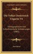 Die Volker Oesterreich-Ungarns V6 - Professor Ioan Slavici (author)