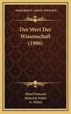 Der Wert Der Wissenschaft (1906) - Henri Poincare (author), Heinrich Weber (translator), E Weber (translator)