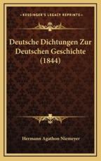 Deutsche Dichtungen Zur Deutschen Geschichte (1844) - Hermann Agathon Niemeyer (editor)