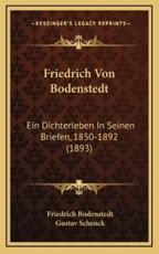 Friedrich Von Bodenstedt - Friedrich Bodenstedt (author), Gustav Schenck (editor)