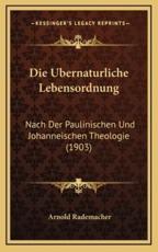 Die Ubernaturliche Lebensordnung - Arnold Rademacher (author)