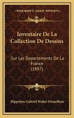 Inventaire De La Collection De Dessins - Hippolyte Gabriel Walter Destailleur