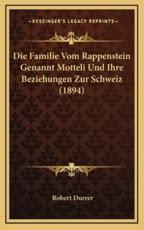 Die Familie Vom Rappenstein Genannt Motteli Und Ihre Beziehungen Zur Schweiz (1894) - Robert Durrer