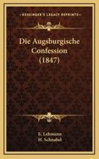 Die Augsburgische Confession (1847) - E Lehmann, H Schnabel