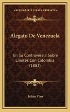 Alegato de Venezuela: En Su Controversia Sobre Limites Con Colombia (1883)
