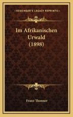Im Afrikanischen Urwald (1898) - Franz Thonner
