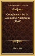 Complement De La Geometrie Analytique (1864) - Charles Briot