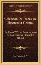 Coleccion De Trozos De Elocuencia Y Moral - Jose Figueras y Pey (author)