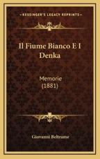 Il Fiume Bianco E I Denka - Giovanni Beltrame (author)