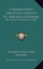 Commentario Esegetico Pratico V1, Matteo-Giovanni - Roberto Gualtiero Stewart (author)
