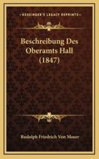 Beschreibung Des Oberamts Hall (1847) - Rudolph Friedrich Von Moser