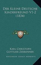 Der Kleine Deutsche Kinderfreund V1-2 (1834) - Karl Christoph Gottlieb Zerrenner (author)