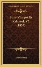 Buza-Viragok Es Kalaszok V2 (1853) - Andrastol Fay (author)