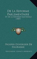 De La Reforme Parlementaire - Prosper Duvergier De Hauranne (author)