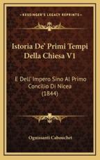 Istoria De' Primi Tempi Della Chiesa V1 - Ognissanti Cabouchet (author)