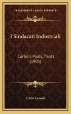 I Sindacati Industriali - Carlo Cassola (author)