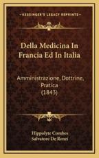 Della Medicina In Francia Ed In Italia - Hippolyte Combes, Salvatore De Renzi (introduction)
