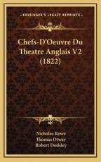 Chefs-D'Oeuvre Du Theatre Anglais V2 (1822) - Nicholas Rowe (author), Thomas Otway (author), Robert Dodsley (author)
