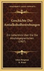 Geschichte Der Antialkoholbestrebungen - Johan Bergman (author), R Kraut (editor)