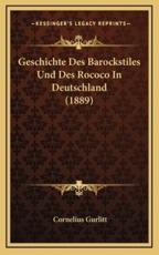 Geschichte Des Barockstiles Und Des Rococo In Deutschland (1889) - Cornelius Gurlitt (author)