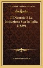 Il Divorzio E La Istituzione Sua In Italia (1889) - Alfonso Marescalchi (author)