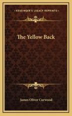 The Yellow Back - James Oliver Curwood (author)