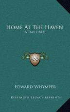 Home At The Haven - Edward Whymper (author)
