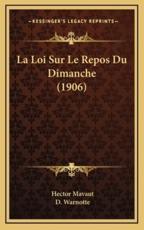 La Loi Sur Le Repos Du Dimanche (1906) - Hector Mavaut (author), D Warnotte (author)