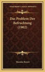 Das Problem Der Befruchtung (1902) - Theodor Boveri (author)