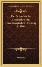 Der Schwabische Dichterkreis in Chronologischer Ordnung (1890) - Max Laue (editor)