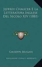 Jeffrey Chaucer E La Letteratura Inglese Del Secolo XIV (1881) - Giuseppe Brugari (author)