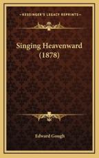 Singing Heavenward (1878) - Edward Gough (author)