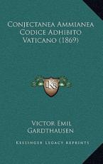 Conjectanea Ammianea Codice Adhibito Vaticano (1869) - Victor Emil Gardthausen