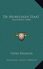 De Huwelyken Staat - Pieter Bernagie (author)