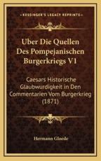 Uber Die Quellen Des Pompejanischen Burgerkriegs V1 - Hermann Gloede