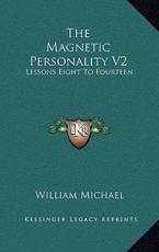 The Magnetic Personality V2 - William Michael (author)