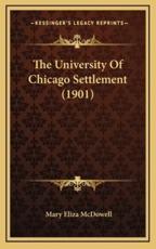 The University Of Chicago Settlement (1901) - Mary Eliza McDowell (author)