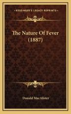 The Nature Of Fever (1887) - Donald MacAlister (author)