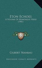 Eton Echoes - Gilbert Frankau (author)