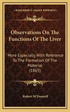 Observations On The Functions Of The Liver - Robert M'Donnell (author)