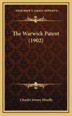 The Warwick Patent (1902) - Charles Jeremy Hoadly (author)
